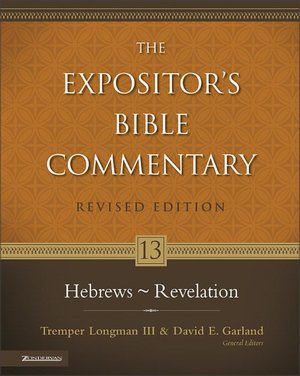 The Expositors Bible Commentary: Hebrews - Revelations