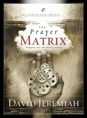 The Prayer Matrix: Plugging in to the Unseen Reality