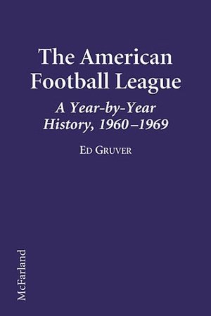 The American Football League: A Year-by-Year History, 1960-1969