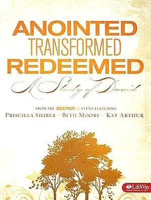 Anointed, Transformed, Redeemed: A Study of David