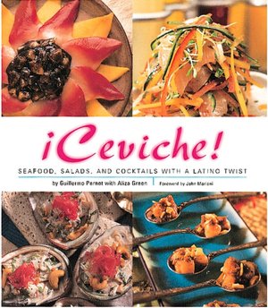 !ceviche!: Seafood, Salads, and Cocktails with a Latino Twist