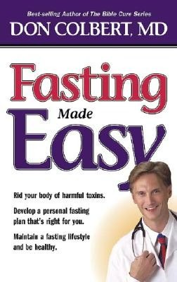 Fasting Made Easy: in This Easy-to-Understand Instruction Manual That Offers a Step-by-Step Fasting Protocol for Better Health