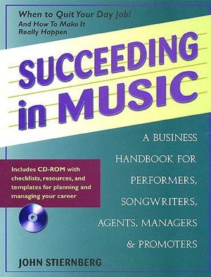 Succeeding in Music: A Business Handbook for Performers, Songwriters, Agents, Managers and Promoters