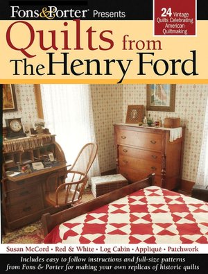 Fons and Porter Presents Quilts from the Henry Ford: 24 Vintage Quilts Celebrating American Quiltmaking