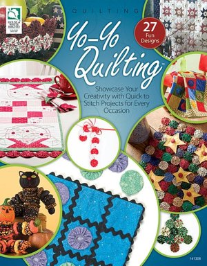 Yo-Yo Quilting: Showcase Your Creativity with Quick to Stitch Projects for Every Occasion