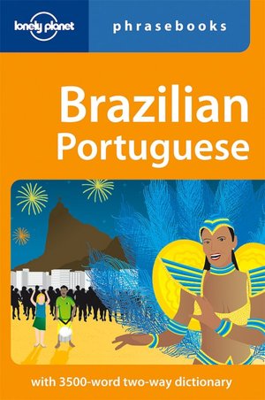 Lonely Planet: Brazilian Portuguese Phrasebook: 4th Edition