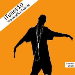 iTunes 10: The Unofficial Guide