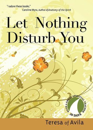Let Nothing Disturb You (30 Days with a Great Spiritual Teacher Series)