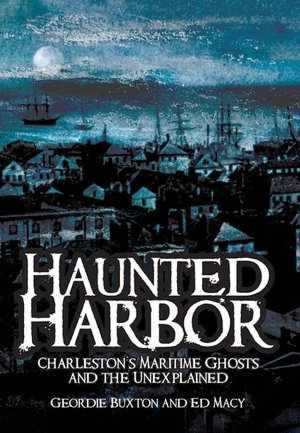 Haunted Harbor: Charleston's Maritime Ghosts and the Unexplained