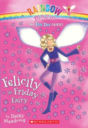 Felicity the Friday Fairy (Fun Day Fairies Series #5)