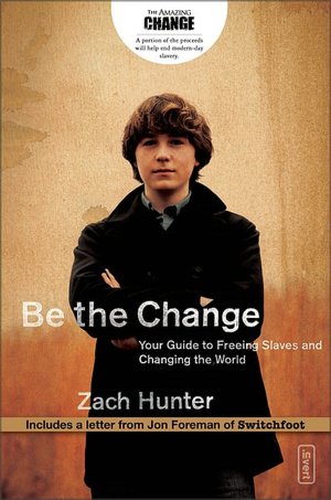 Be the Change: Your Guide to Freeing Slaves and Changing the World