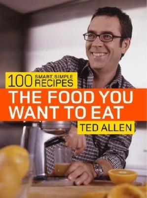 Food You Want to Eat: 100 Smart, Simple Recipes