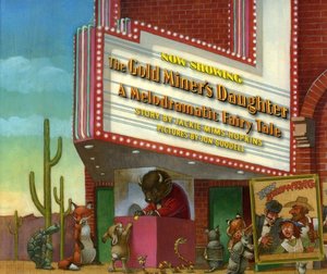 The Gold Miner's Daughter: A Melodramatic Fairy Tale