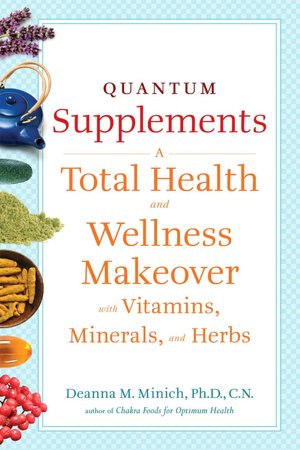 Quantum Supplements: A Total Health and Wellness Makeover with Vitamins, Minerals, and Herbs