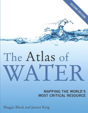 The Atlas of Water, Second Edition: Mapping the World's Most Critical Resource