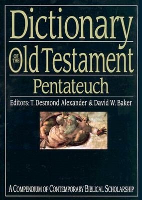 Dictionary of the Old Testament: Pentateuch - A Compendium of Contemporary Biblical Scholarship