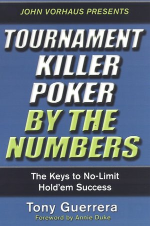 Tournament Killer Poker by the Numbers: The Keys to No-Limit Hold'em Success