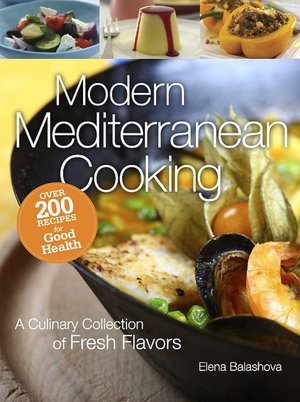 Modern Mediterranean Cooking: A Culinary Collection of Fresh Flavors