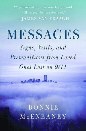 Messages: Signs, Visits, and Premonitions from Loved Ones Lost on 9/11