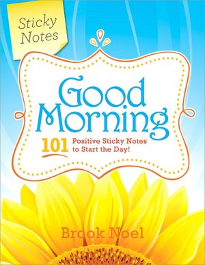 Good Morning!: 101 Positive Sticky Notes to Start the Day