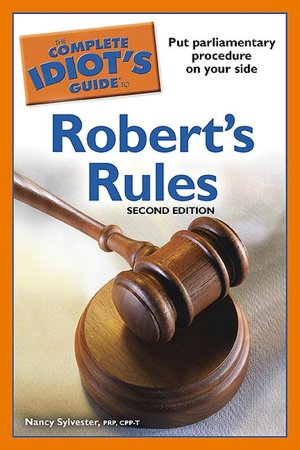 The Complete Idiot's Guide to Robert's Rules, 2nd Ed.