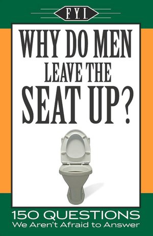FYI Why Do Men Leave the Seat Up