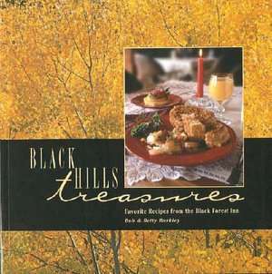 Black Hills Treasures: Favorite Recipes from the Black Forest Inn