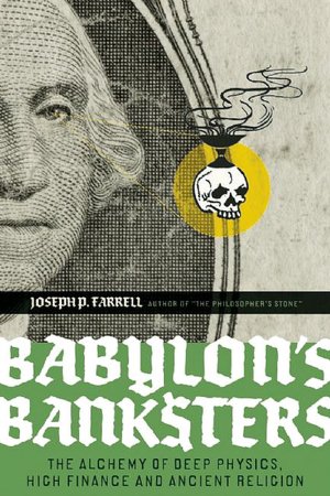Free audio books downloads Babylon's Banksters: The Alchemy of Deep Physics, High Finance and Ancient Religion 9781932595796 (English Edition)