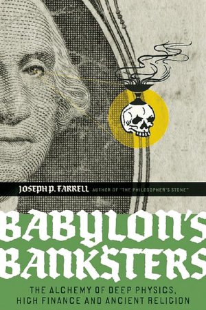 Kindle iphone download books Babylon's Banksters: The Alchemy of Deep Physics, High Finance and Ancient Religion by Joseph P. Farrell DJVU CHM MOBI