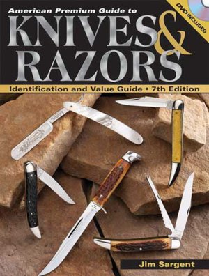 American Premium Guide To Knives & Razors: Identification And Value Guide
