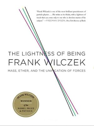 The Lightness of Being: Mass, Ether, and the Unification of Forces