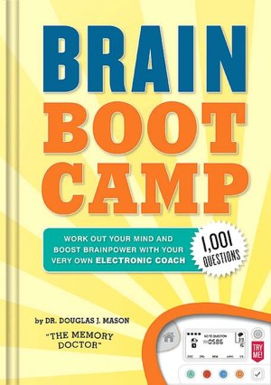 Brain Boot Camp: Work Out Your Mind and Boost Brainpower with Your Very Own Electronic Coach - 1001+ Questions