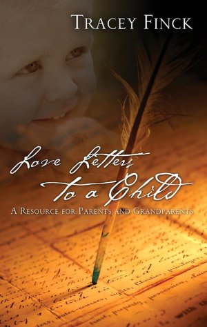 Love Letters to a Child: A Resource for Parents and Grandparents