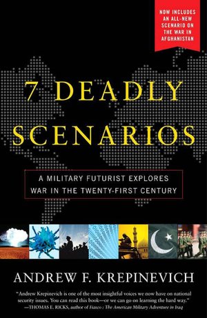 7 Deadly Scenarios: A Military Futurist Explores the Changing Face of War in the 21st Century