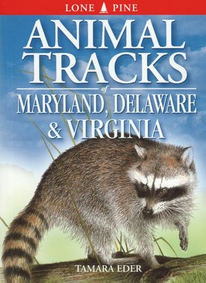 Animal Tracks of Maryland, Delaware and Virginia (including Washington D.C.)