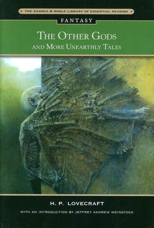 The Other Gods and More Unearthly Tales (Barnes & Noble Library of Essential Reading)