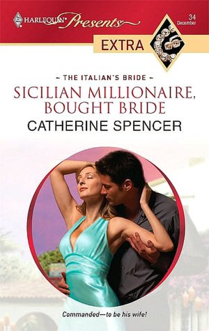 Sicilian Millionaire, Bought Bride (Harlequin Presents Extra Series: The Italian's Bride #34)