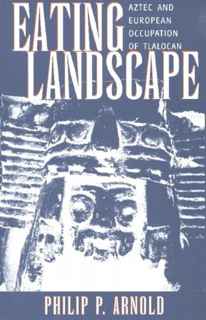 Eating Landscape: Aztec and European Occupation of Tlalocan
