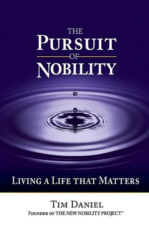 The Pursuit of Nobility: Living a Life That Matters