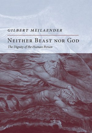 Neither Beast Nor God: The Dignity of the Human Person