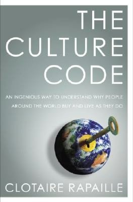 The Culture Code: An Ingenious Way to Understand Why People around the World Live and Buy as They Do