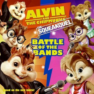 Alvin and the Chipmunks: The Squeakuel: Battle of the Bands (Alvin and the Chipmunks Series)