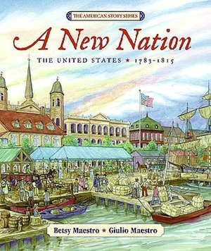 A New Nation: The United States 1783-1815 (American Story Series)