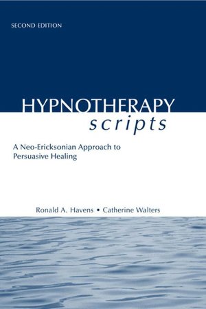 Hypnotherapy Scripts: A Neo-Ericksonian Approach to Persuasive Healing