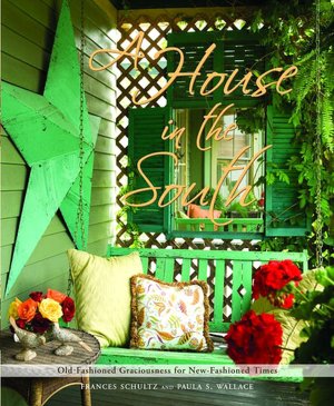 A House in the South: Old-Fashioned Graciousness for New-Fashioned Time
