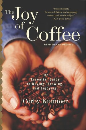 Public domain free ebooks download The Joy of Coffee: The Essential Guide to Buying, Brewing, and Enjoying - Revised and Updated by Corby Kummer CHM English version 9780618302406