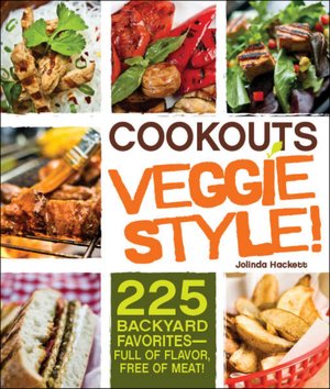Cookouts Veggie Style!: 225 Backyard Favorites - Full of Flavor, Free of Meat