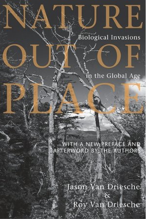 Nature Out of Place: Biological Invasions in the Global Age
