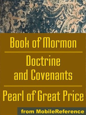 Mormon Church's (LDS) Sacred Texts: The Book of Mormon, The Doctrine and Covenants and The Pearl of Great Price