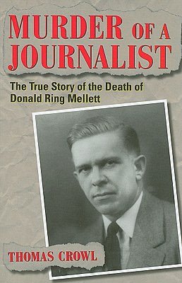 Murder of a Journalist: The True Story of the Death of Donald Ring Mellett